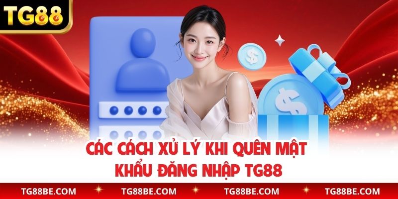 Các cách xử lý khi quên mật khẩu đăng nhập TG88