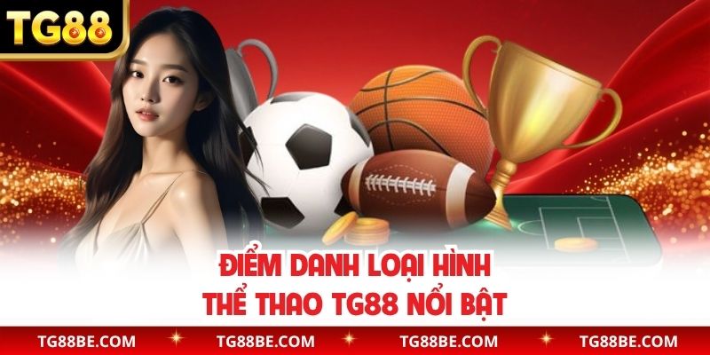 Điểm danh loại hình thể thao TG88 nổi bật