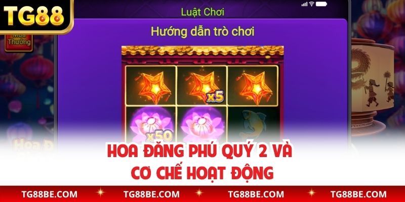 Hoa Đăng Phú Quý 2 và cơ chế hoạt động