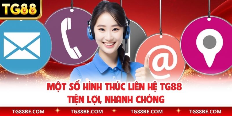 Một số hình thức liên hệ TG88 tiện lợi, nhanh chóng