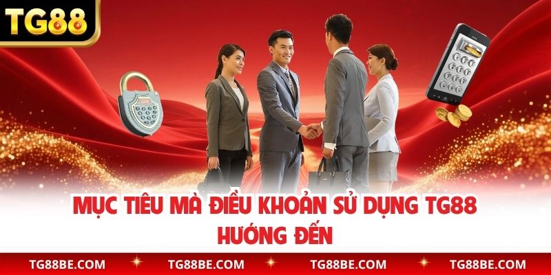 Mục tiêu mà điều khoản sử dụng TG88 hướng đến