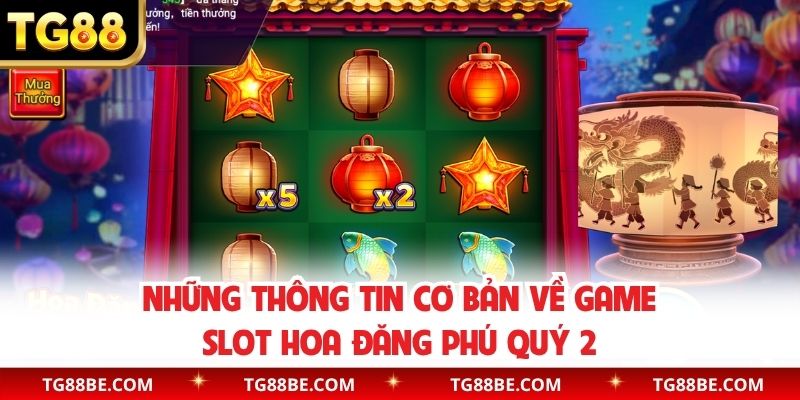 Những thông tin cơ bản về game slot Hoa Đăng Phú Quý 2