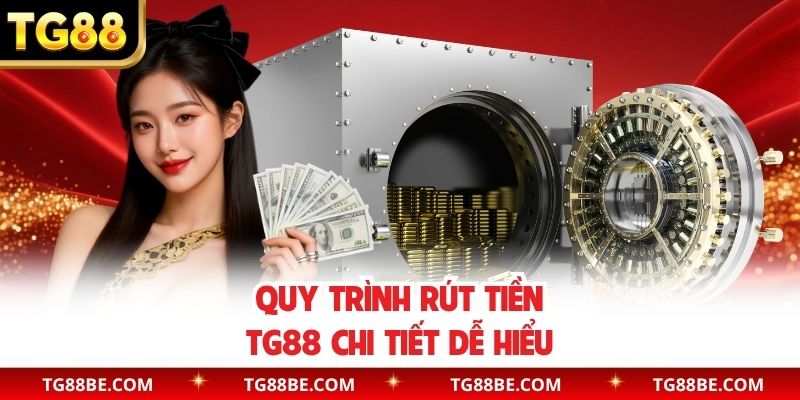 Quy trình rút tiền TG88 chi tiết dễ hiểu